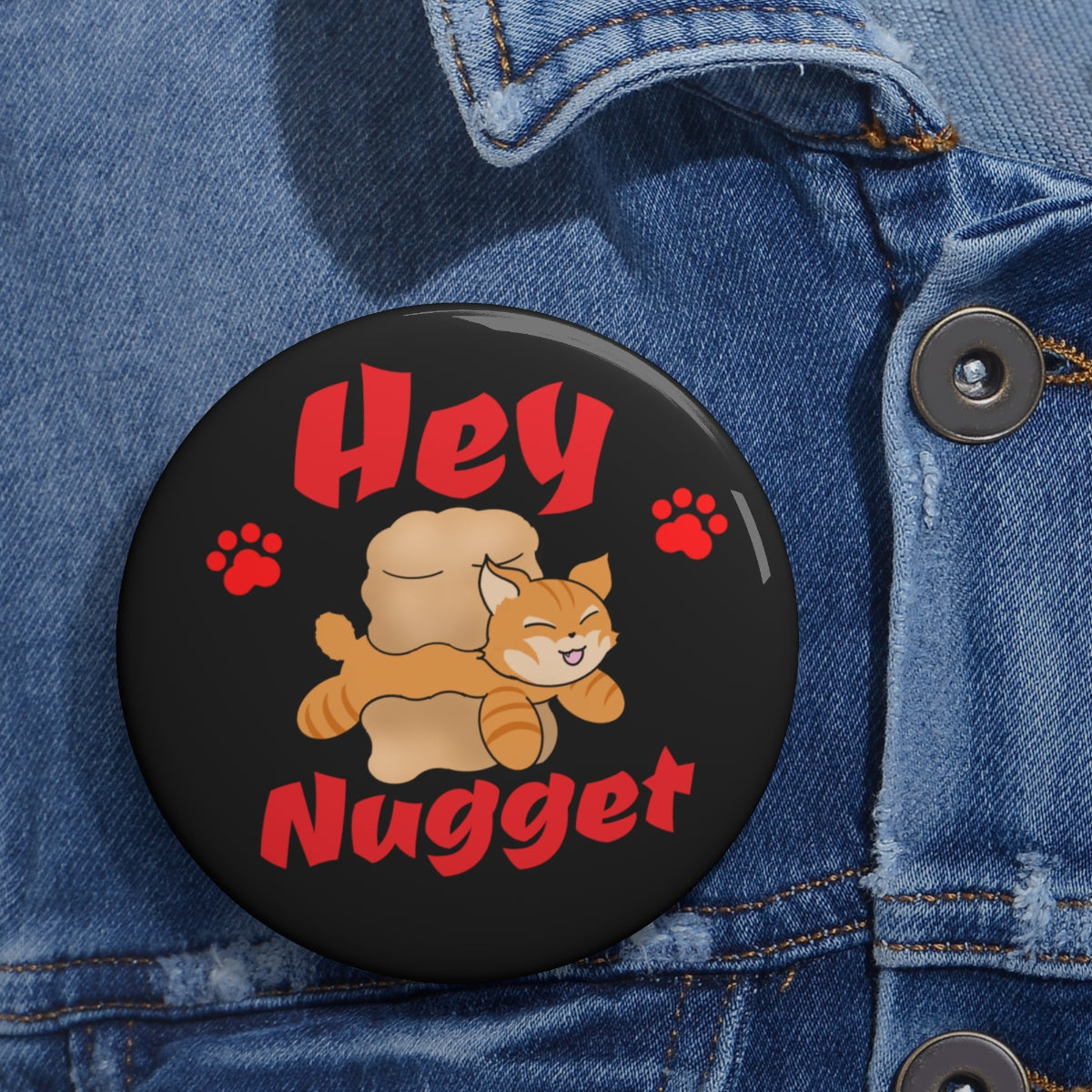 Stand out with the Custom Pin Buttons available at Hey Nugget. Grab yours today!