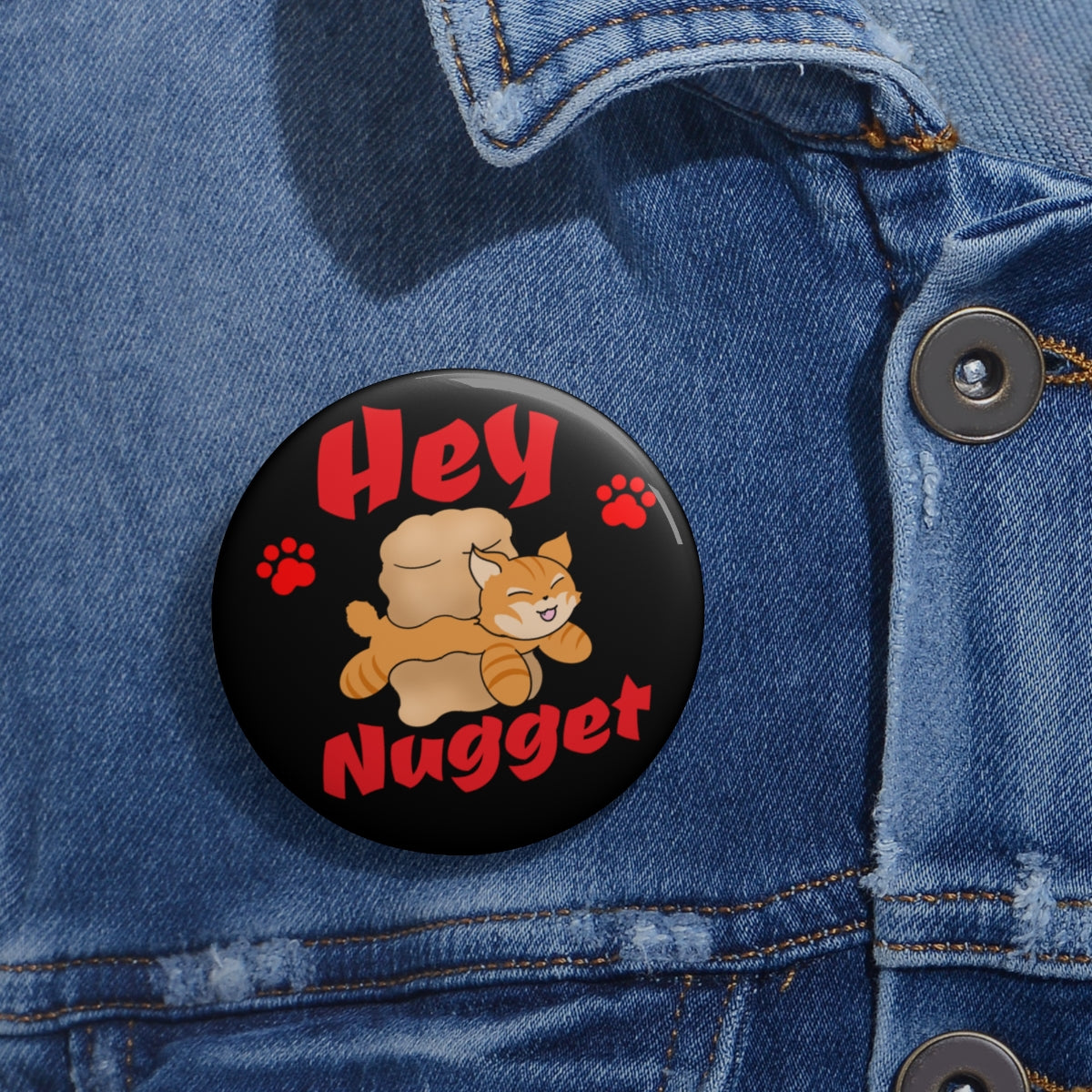 Stand out with the Custom Pin Buttons available at Hey Nugget. Grab yours today!
